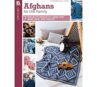 Afghans for the Family: 7 Projects Perfectly Sized for Baby, Kids, and Adults