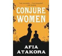 Afia Atakora Conjure Women (Tascabile)