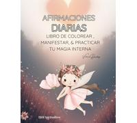 Afirmaciones Diarias: Libro De Colorear, Manifestar & Practicar Tu Magia Imnterna