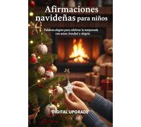 Afirmaciones navideñas para niños: Palabras alegres para celebrar la temporada con amor, bondad y alegría.