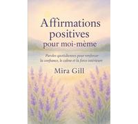 Afirmaciones positivas para mí: Palabras diarias para desarrollar confianza, calma y fuerza interior