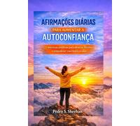 AFIRMAÇÕES DIÁRIAS PARA AUMENTAR A AUTOCONFIANÇA: Conversas positivas para silenciar dúvidas e empoderar você todos os dias