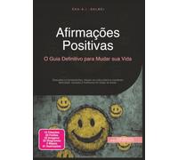 Afirmações Positivas: O Guia Definitivo para Mudar sua Vida