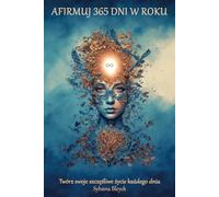 Afirmuj 365 dni w roku: Twórz swoje szczęśliwe życie każdego dnia | Inspiracja codziennymi afirmacjami | Poczuj wdzięczność, szczęście i harmonię | ... swoją wewnętrzną silę Wydanie czarno-biale