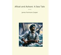 Afloat and Ashore: A Sea Tale