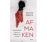 Afmaken: Een filosofisch essay over liegen, leven en dood