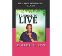 Afolabi Samuel Coker I Choose to Live (Tascabile)