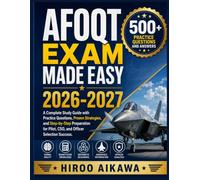AFOQT EXAM MADE EASY 2026-2027: A Complete Study Guide with Practice Questions, Proven Strategies, and Step-by-Step Preparation for Pilot, CSO, and Officer Selection Success