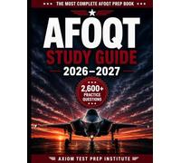 AFOQT STUDY GUIDE 2026-2027: Complete Air Force Officer Qualifying Test Prep Book with 2,600+ Practice Questions, 2 Full-Length Practice Tests, Step-by-Step Answer Explanations