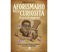 Aforismario delle curiosità. 111 pirle di saggezza