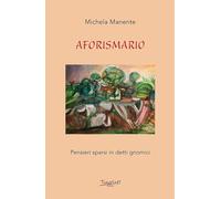 Aforismario. Pensieri sparsi in detti gnomici