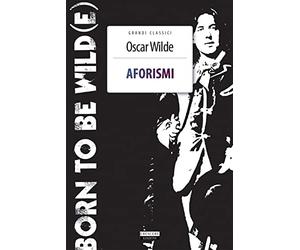 Aforismi. Born To Be Wild(e). Nuova ediz. Con Segnalibro