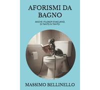 AFORISMI DA BAGNO: ANCHE I FILOSOFI EVACUANO, DI TANTO IN TANTO!