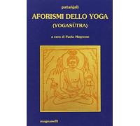 AFORISMI DELLO YOGA ( YOGASUTRA ). . PATANJIALI. D. .