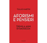 Aforismi E Pensieri. Tremila Anni Di Saggezza - 2020 - Mondadori Electa