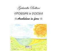 Aforismi in poesia. Arcobaleno in fiore