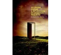 Aforismi, poesie e riflessioni di un'anima inquieta