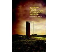 Aforismi, poesie e riflessioni di un'anima inquieta