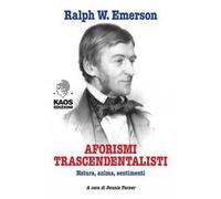 Aforismi trascendentalisti. Natura, anima, sentimenti