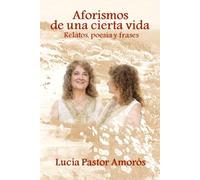Aforismos de una cierta vida: Relatos, poesía y frases