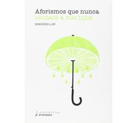Aforismos que nunca contaré a mis hijos