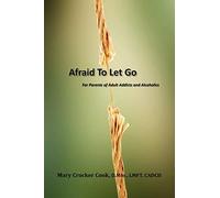 Mary Crocker Co Afraid to Let Go. For Parents of Adult Addicts and A (Tascabile)