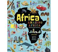 Africa, Amazing Africa: Country by Country: An illustrated journey around Africa, introducing young readers to the continent’s history, vibrant culture and natural wonders