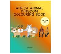 AFRICA ANIMAL KINGDOM COLOURING BOOK: For Kids