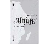 Africa Big Change Big Chance. Ediz. illustrata