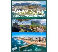 ÁFRICA DO SUL GUIA DE VIAGENS 2026: Tudo o que você precisa para explorar a África do Sul