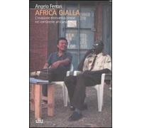 Africa gialla. L'invasione economica cinese nel continente africano