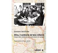 Africa, il continente del terzo millennio. Chiave della modernità dal colonialismo al risveglio