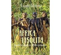 Africa insolita. Racconti di viaggio nel difficile continente