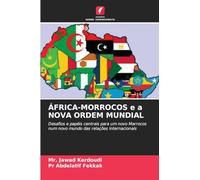 ÁFRICA-MORROCOS e a NOVA ORDEM MUNDIAL: Desafios e papéis centrais para um novo Marrocos num novo mundo das relações internacionais