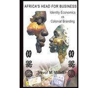 AFRICA’S HEAD FOR BUSINESS: Identity Economics vs Colonial Branding