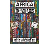 Africa-Themed Crosswords Puzzles:: Countries, Traditions, Religions, Wildlife & Icons | 60 Easy-to-Read Puzzles | Great Gift for Puzzle Lovers, Cultural Enthusiasts, Holidays, Vacations & Mental Fun
