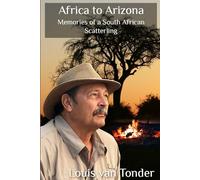 Africa To Arizona - Memories of a South African Scatterling