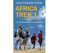 Africa Trek: Tome 1, 14 000 Kilomètres dans les pas de l'Homme Du Cap au Kilimandjaro