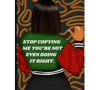 African American 8.5 X 11 Inch Notebook | Journal 120 Lined Pages for Women: Stop Copying Me You're Not Even Doing It Right Daily Notebook | Journal