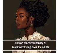 African American Beauty & Fashion Coloring Book for Adults: Elegant Portraits Celebrating Style, Strength & Melanin Magic