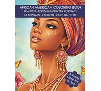 African American Coloring Book: Headwraps, Fabrics & Florals: A Black Women Coloring Book Featuring Beautiful Headrwaps & Fashions Fashions and Headwraps - Relaxing Coloring for Adults