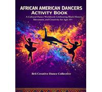 African American Dancers Activity Book: A Cultural Dance Workbook Celebrating Black History, Movement, and Creativity for Ages 10+