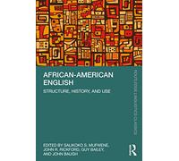 African-American English: Structure, History, and Use