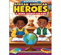 African American History Heroes: Word Search Activity Book for Kids: More than 25 Word search Puzzles of Famous Black Poets, Authors, Politicians, ... Figures and many more. Best Gift for kids