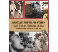 African American Women Cut Out and Collage Book: Over 100 Images for Ephemera, Junk Journals, and Vintage Art
