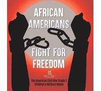 African Americans Fight for Freedom The American Civil War Gr (Copertina rigida)