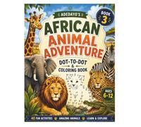 African Animal Adventure: A Dot-to-Dot, Coloring & Activity Book for Curious Kids Ages 5-10