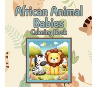 African Animal Babies: 30 one sided adorable animal illustrations with animal names, perfect 8.5 x 8.5 size, designed for all ages, great gift for kids and animal lovers, great for relaxation