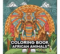 African Animals Coloring Book: Bring the Wild to Life, One Pattern at a Time