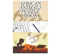 African Animals Puzzle Book: Over 50 Unique Puzzles to Explore African Wildlife, from Safari to Savannah | A Fun Activity Book for Adults & Teens